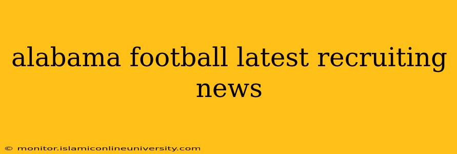 alabama football latest recruiting news