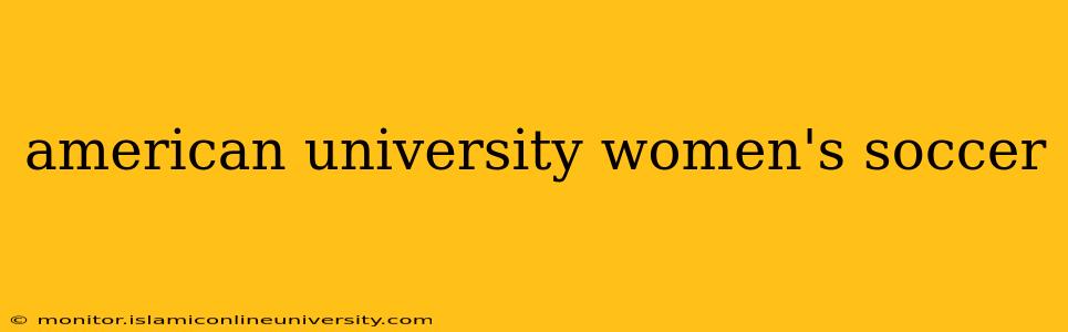 american university women's soccer