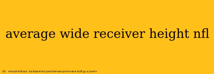 average wide receiver height nfl