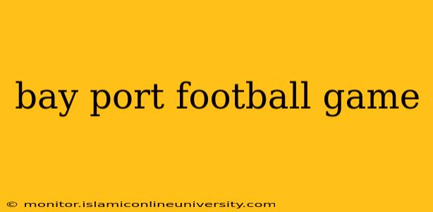 bay port football game