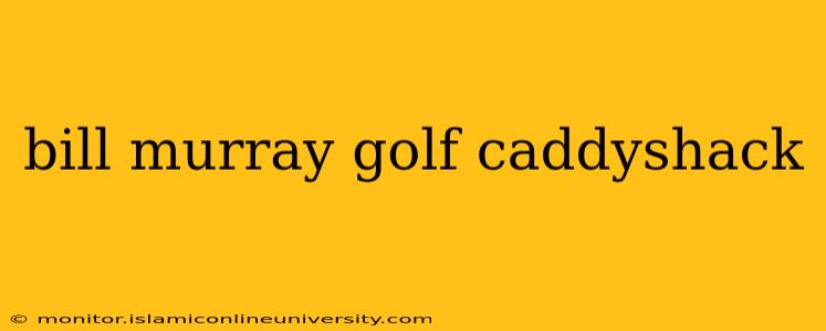 bill murray golf caddyshack
