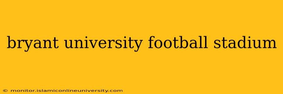 bryant university football stadium