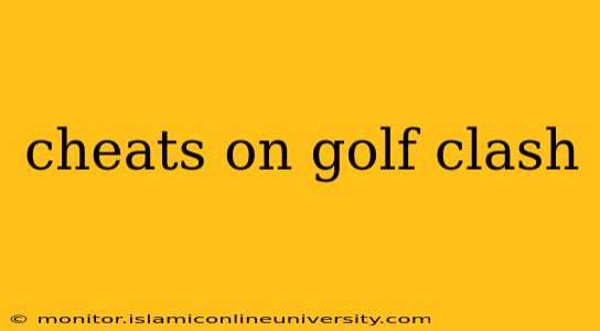 cheats on golf clash