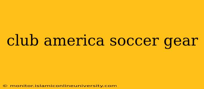 club america soccer gear