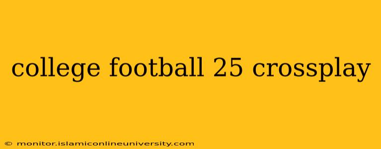 college football 25 crossplay