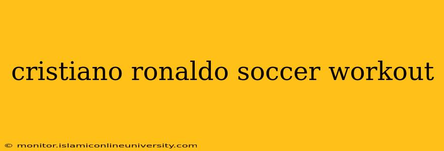 cristiano ronaldo soccer workout