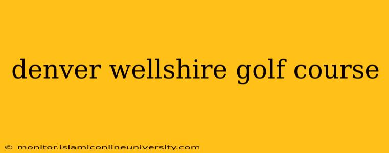 denver wellshire golf course
