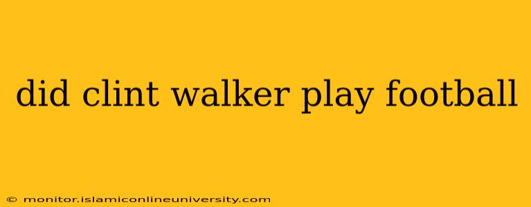 did clint walker play football