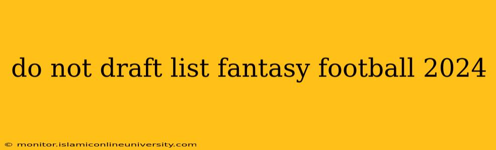 do not draft list fantasy football 2024