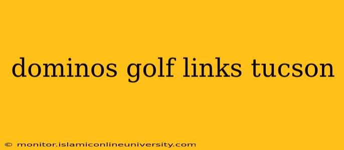 dominos golf links tucson
