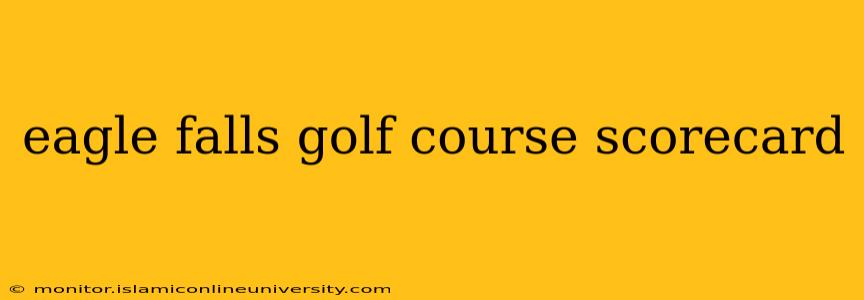 eagle falls golf course scorecard