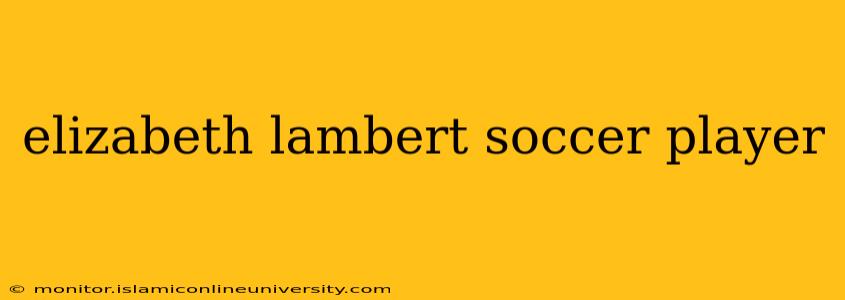 elizabeth lambert soccer player