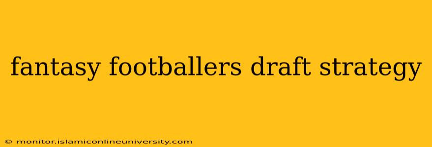 fantasy footballers draft strategy