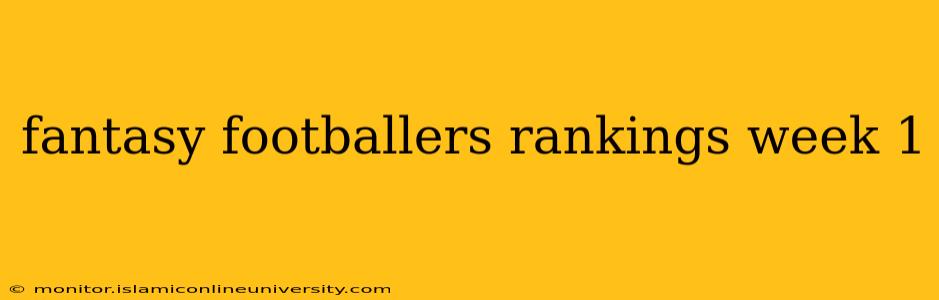 fantasy footballers rankings week 1
