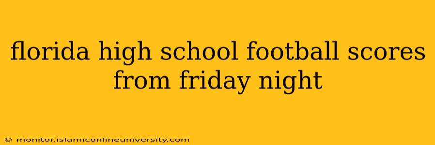 florida high school football scores from friday night