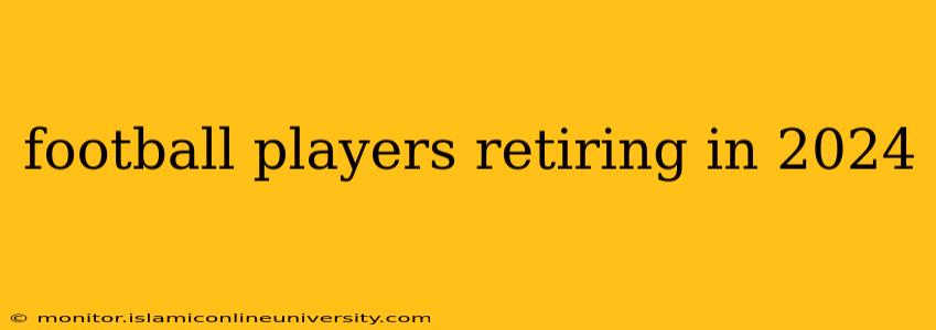 football players retiring in 2024