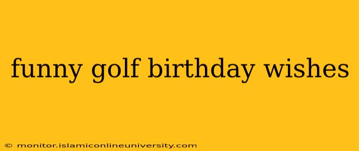 funny golf birthday wishes