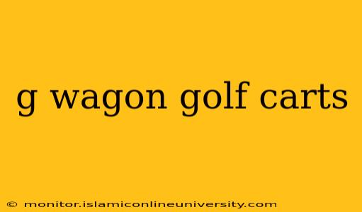 g wagon golf carts