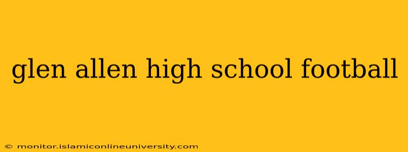 glen allen high school football