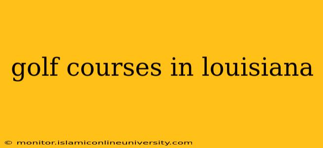 golf courses in louisiana
