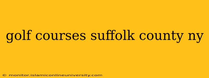 golf courses suffolk county ny