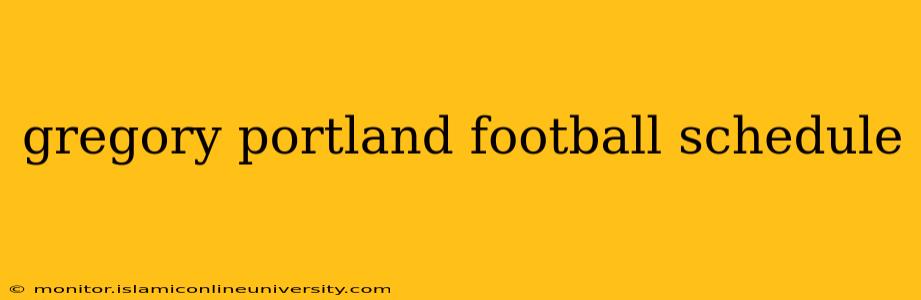 gregory portland football schedule