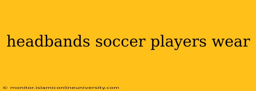 headbands soccer players wear