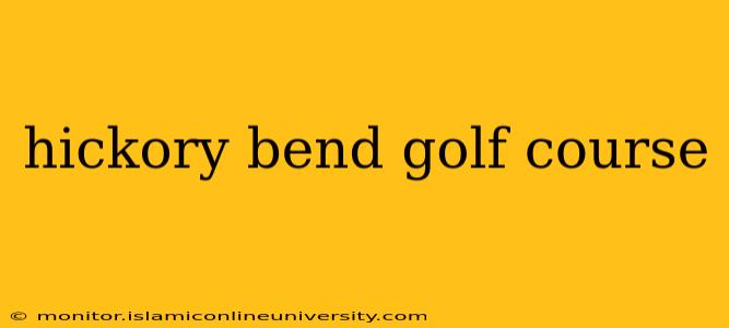 hickory bend golf course