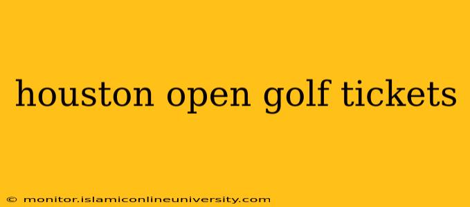 houston open golf tickets