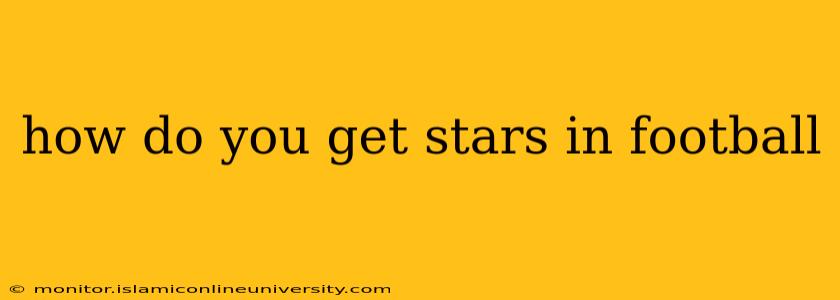 how do you get stars in football