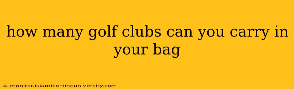 how many golf clubs can you carry in your bag