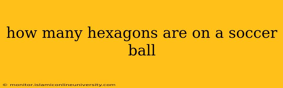 how many hexagons are on a soccer ball