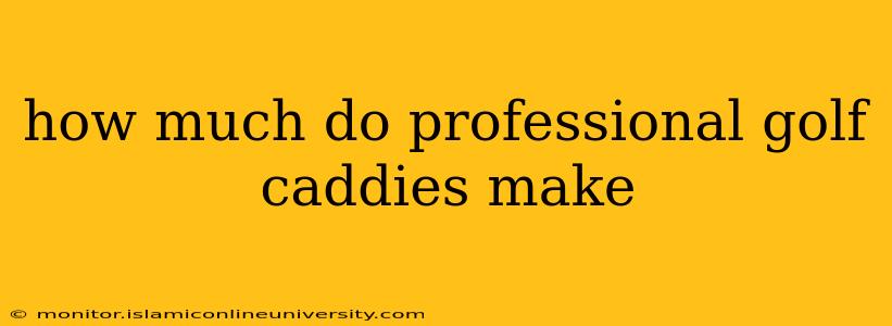 how much do professional golf caddies make