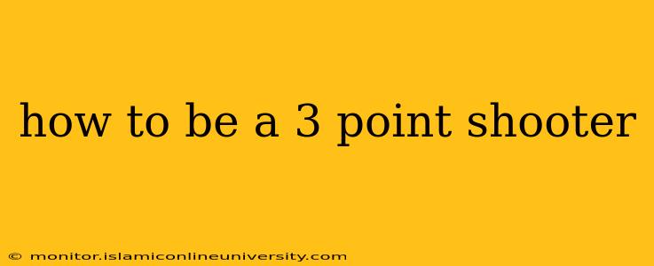how to be a 3 point shooter