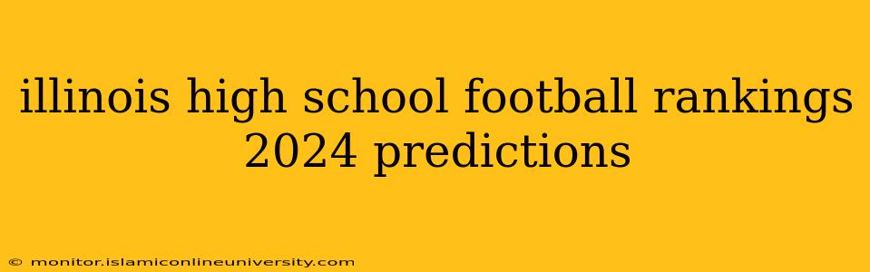 illinois high school football rankings 2024 predictions