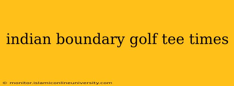 indian boundary golf tee times
