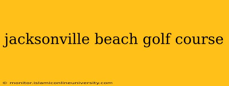 jacksonville beach golf course
