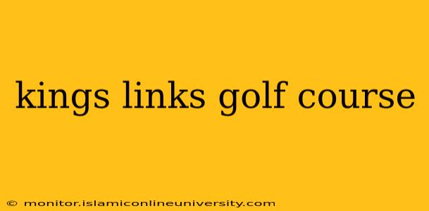 kings links golf course