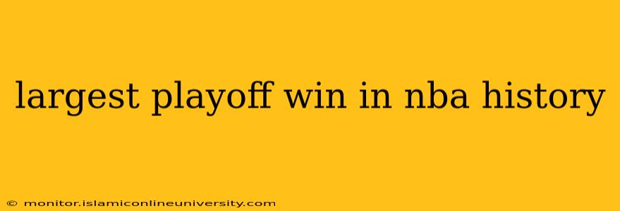 largest playoff win in nba history