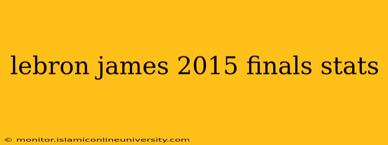 lebron james 2015 finals stats