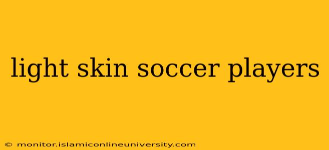 light skin soccer players