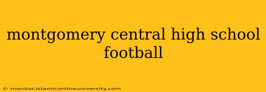 montgomery central high school football