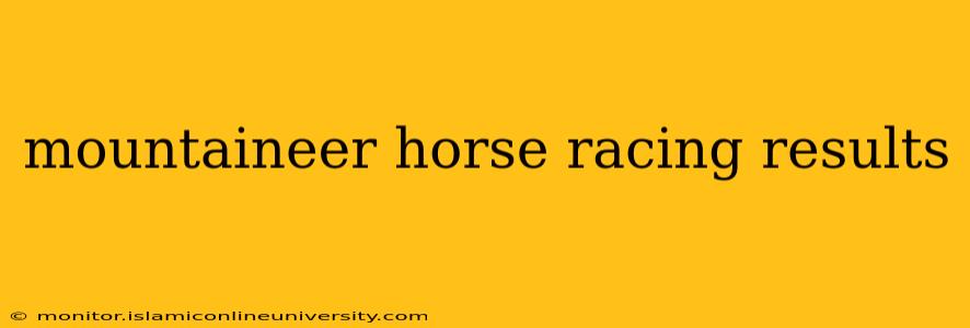 mountaineer horse racing results