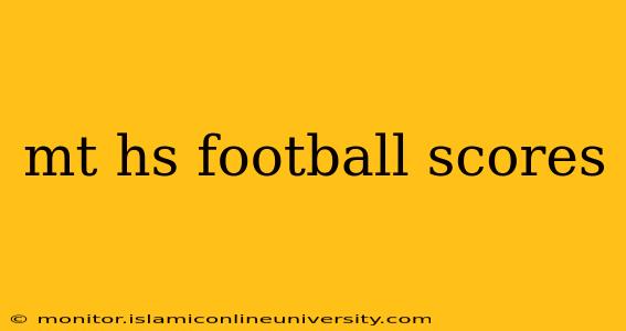 mt hs football scores