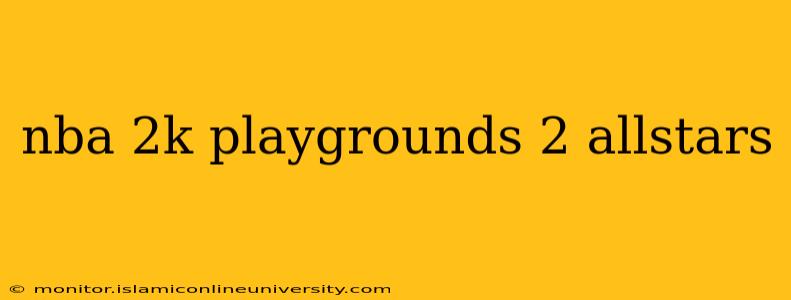 nba 2k playgrounds 2 allstars
