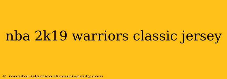 nba 2k19 warriors classic jersey