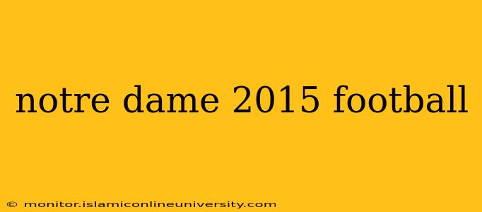 notre dame 2015 football