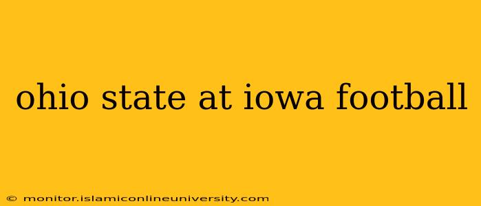 ohio state at iowa football