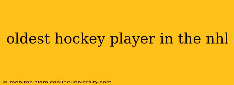 oldest hockey player in the nhl