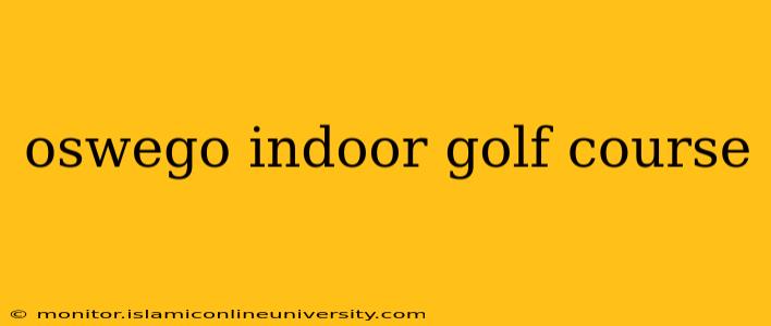 oswego indoor golf course